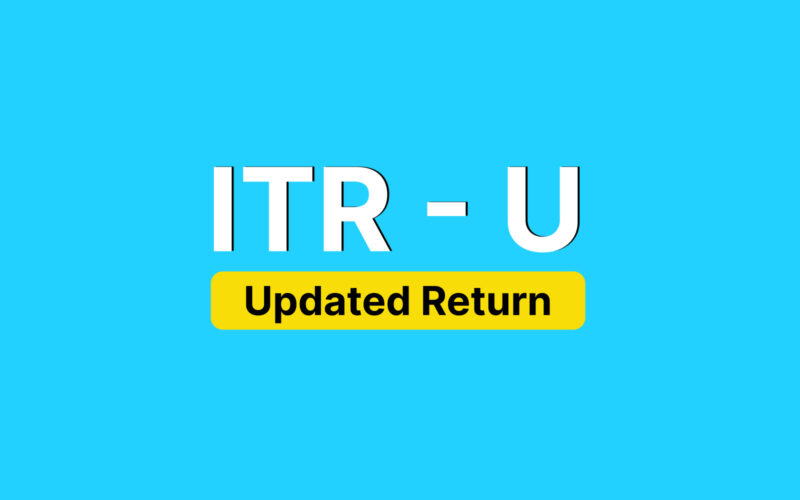 ITR U - What is ITR-U & How to file Updated Return under section 139(8A)